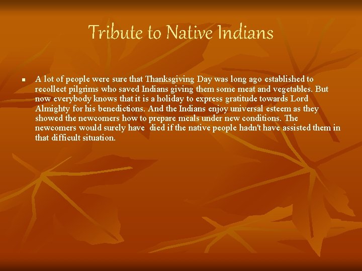 Tribute to Native Indians n A lot of people were sure that Thanksgiving Day