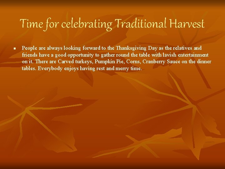 Time for celebrating Traditional Harvest n People are always looking forward to the Thanksgiving