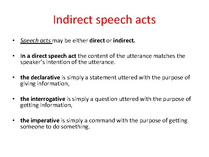 Indirect speech acts • Speech acts may be either direct or indirect. • In