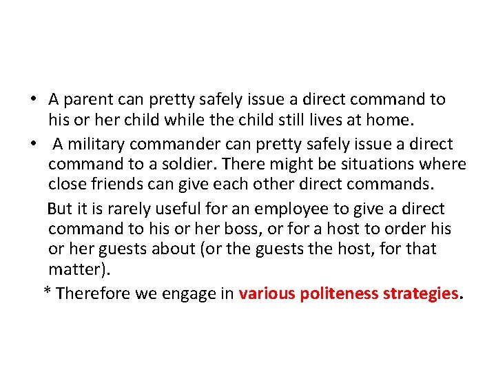  • A parent can pretty safely issue a direct command to his or