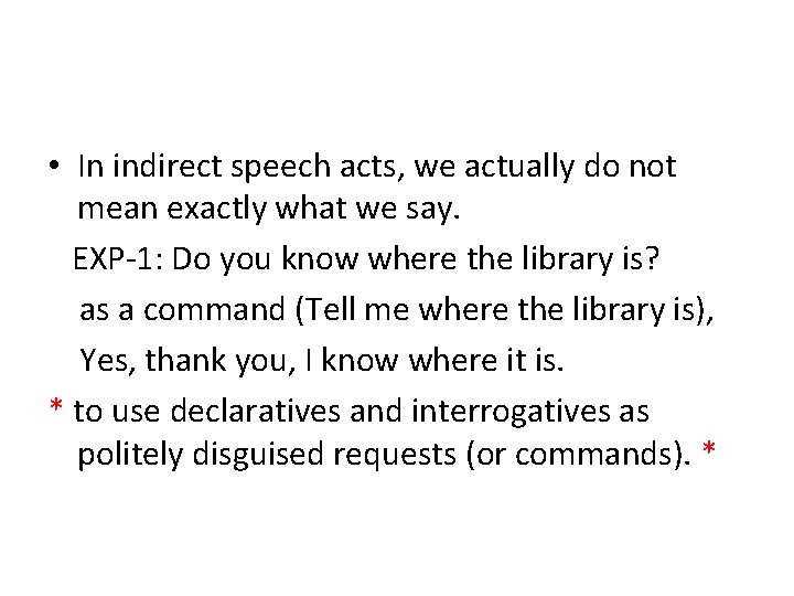  • In indirect speech acts, we actually do not mean exactly what we