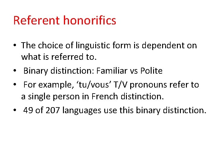 Referent honorifics • The choice of linguistic form is dependent on what is referred