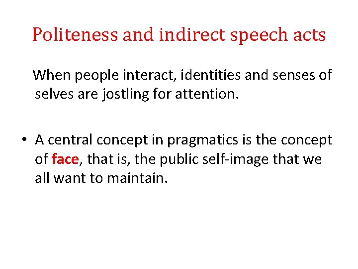 Politeness and indirect speech acts When people interact, identities and senses of selves are