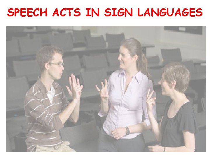 SPEECH ACTS IN SIGN LANGUAGES 27 