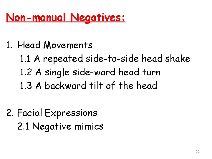 Non-manual Negatives: 1. Head Movements 1. 1 A repeated side-to-side head shake 1. 2