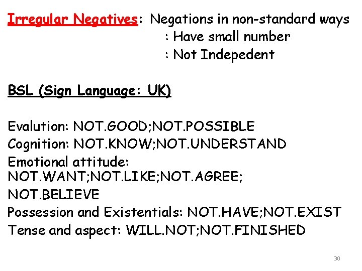 Irregular Negatives: Negations in non-standard ways : Have small number : Not Indepedent BSL