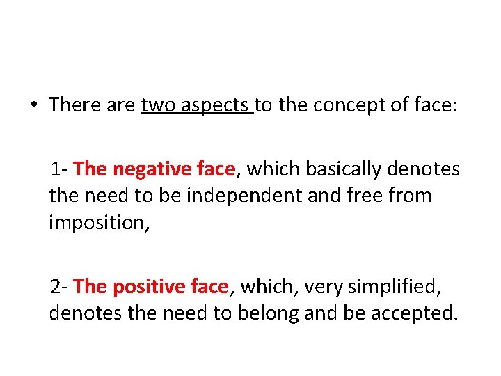  • There are two aspects to the concept of face: 1 - The