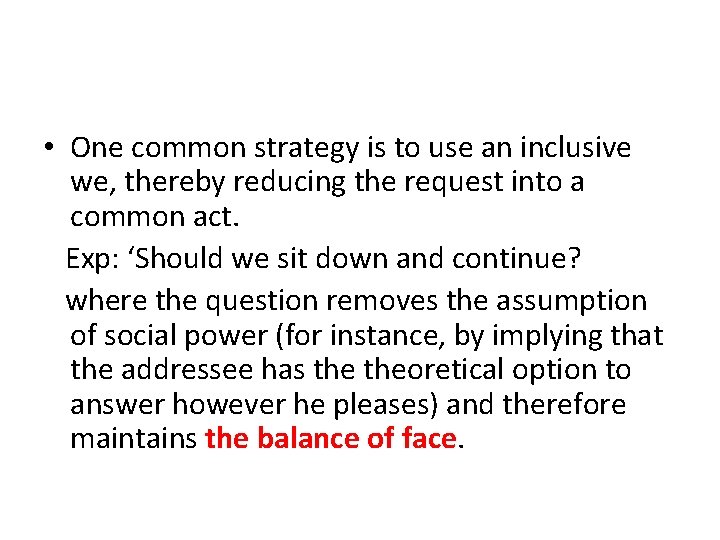  • One common strategy is to use an inclusive we, thereby reducing the