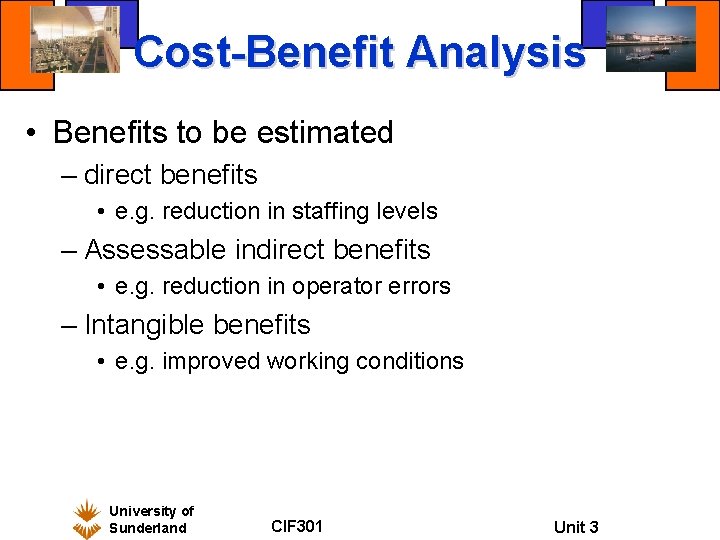 Cost-Benefit Analysis • Benefits to be estimated – direct benefits • e. g. reduction