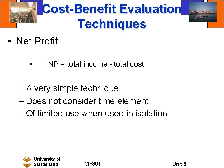 Cost-Benefit Evaluation Techniques • Net Profit • NP = total income - total cost
