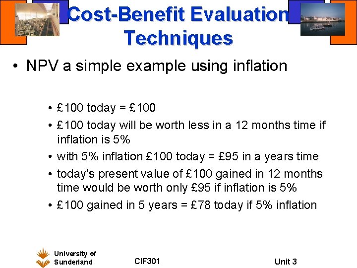Cost-Benefit Evaluation Techniques • NPV a simple example using inflation • £ 100 today