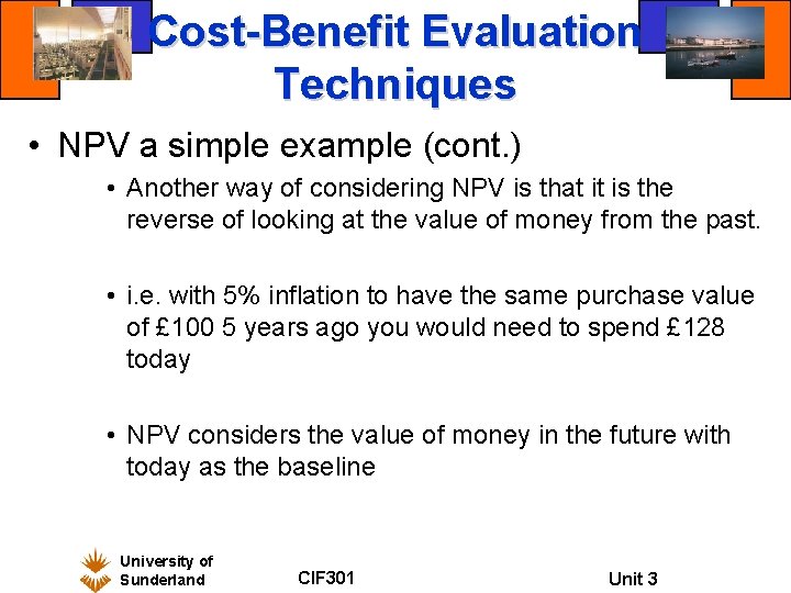 Cost-Benefit Evaluation Techniques • NPV a simple example (cont. ) • Another way of