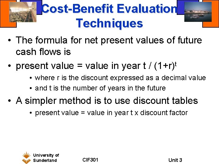 Cost-Benefit Evaluation Techniques • The formula for net present values of future cash flows