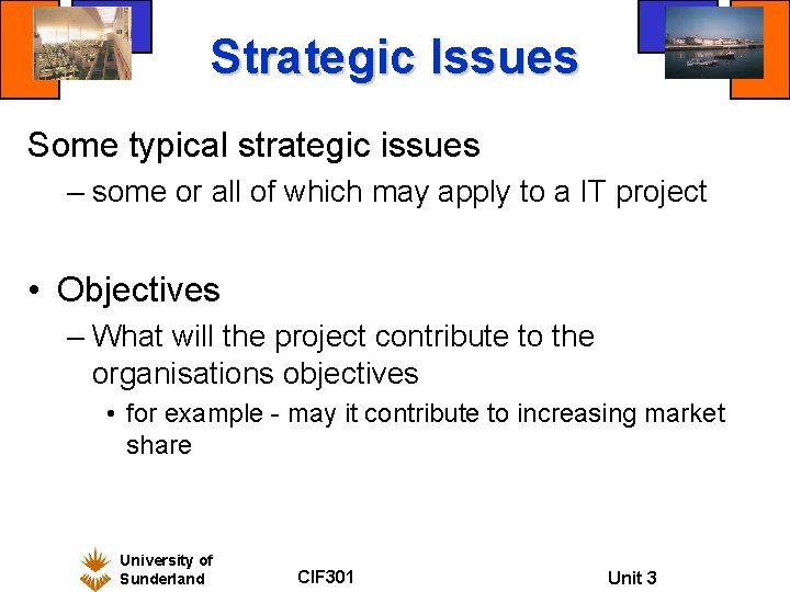 Strategic Issues Some typical strategic issues – some or all of which may apply