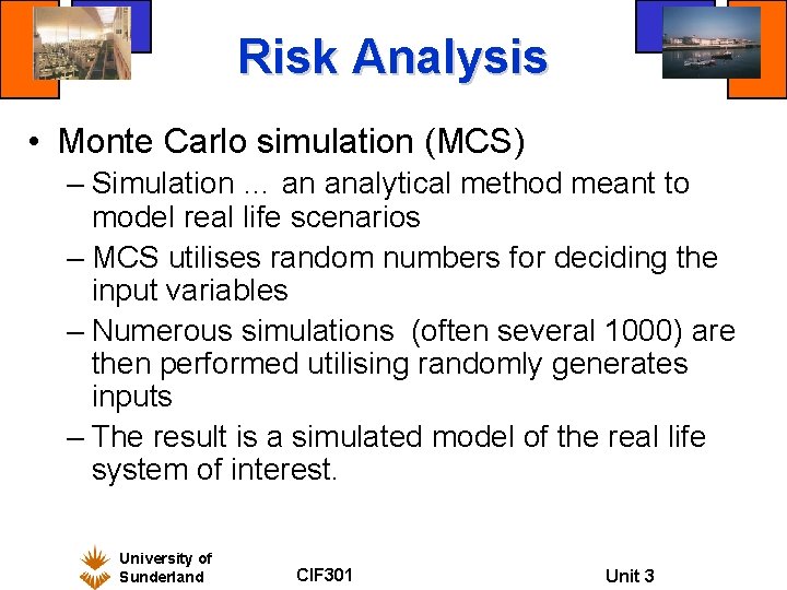 Risk Analysis • Monte Carlo simulation (MCS) – Simulation … an analytical method meant