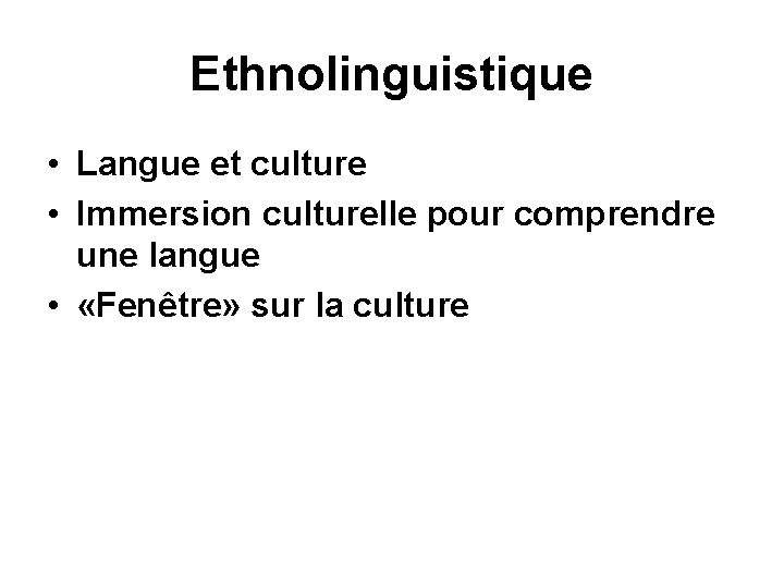 Ethnolinguistique • Langue et culture • Immersion culturelle pour comprendre une langue • «Fenêtre»