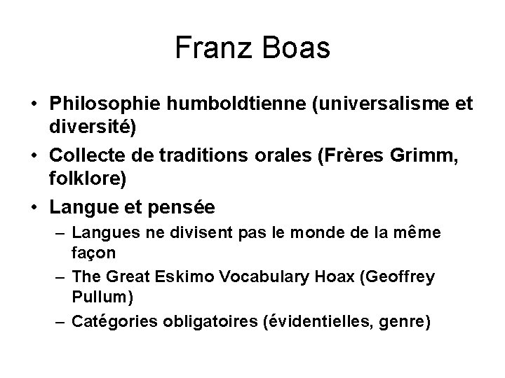 Franz Boas • Philosophie humboldtienne (universalisme et diversité) • Collecte de traditions orales (Frères