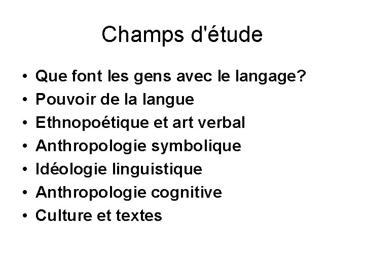 Champs d'étude • • Que font les gens avec le langage? Pouvoir de la