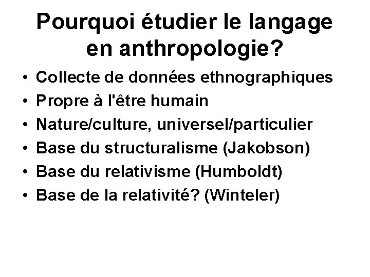 Pourquoi étudier le langage en anthropologie? • • • Collecte de données ethnographiques Propre