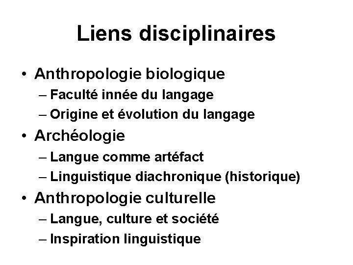 Liens disciplinaires • Anthropologie biologique – Faculté innée du langage – Origine et évolution