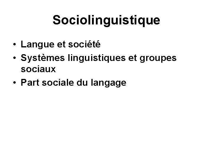 Sociolinguistique • Langue et société • Systèmes linguistiques et groupes sociaux • Part sociale