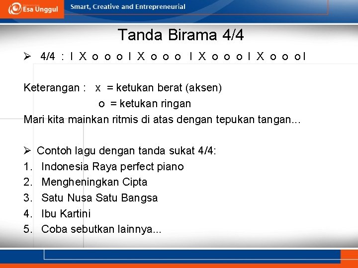 Tanda Birama 4/4 Ø 4/4 : l X o o o l Keterangan :