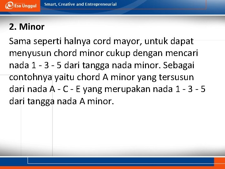 2. Minor Sama seperti halnya cord mayor, untuk dapat menyusun chord minor cukup dengan