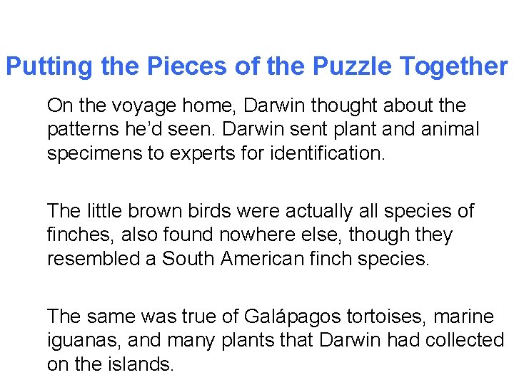 Putting the Pieces of the Puzzle Together On the voyage home, Darwin thought about