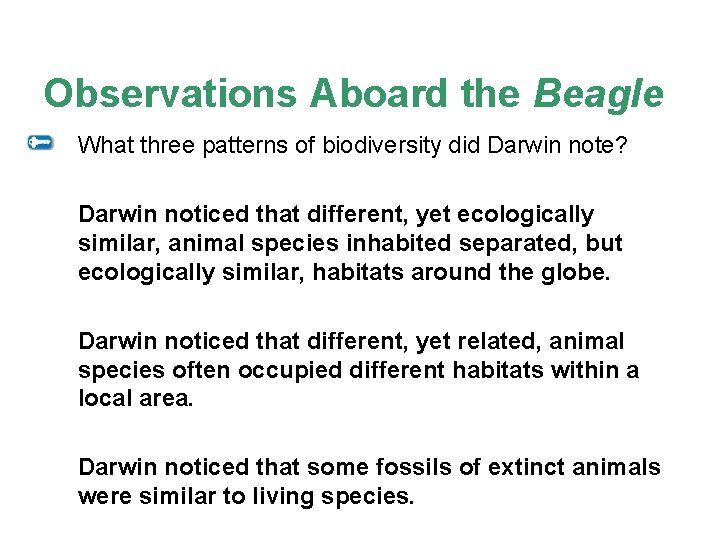 Observations Aboard the Beagle What three patterns of biodiversity did Darwin note? Darwin noticed