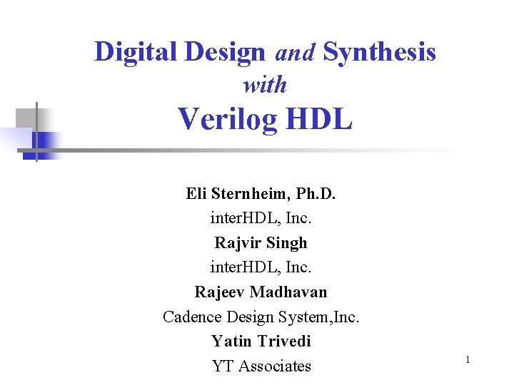 Digital Design and Synthesis with Verilog HDL Eli Sternheim, Ph. D. inter. HDL, Inc.