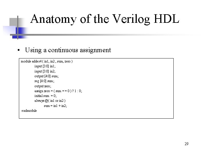 Anatomy of the Verilog HDL • Using a continuous assignment module adder 4 (