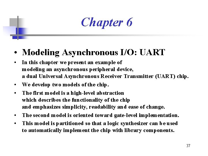 Chapter 6 • Modeling Asynchronous I/O: UART • In this chapter we present an