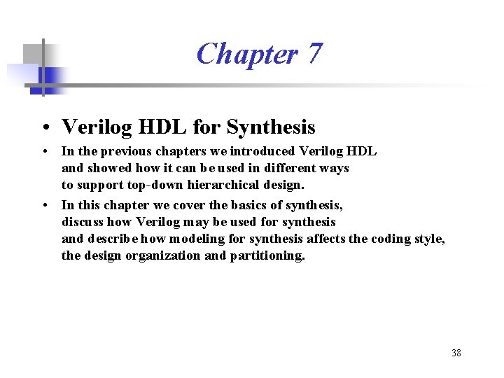 Chapter 7 • Verilog HDL for Synthesis • In the previous chapters we introduced