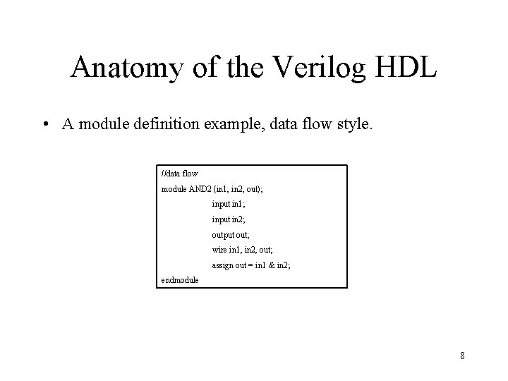 Anatomy of the Verilog HDL • A module definition example, data flow style. //data