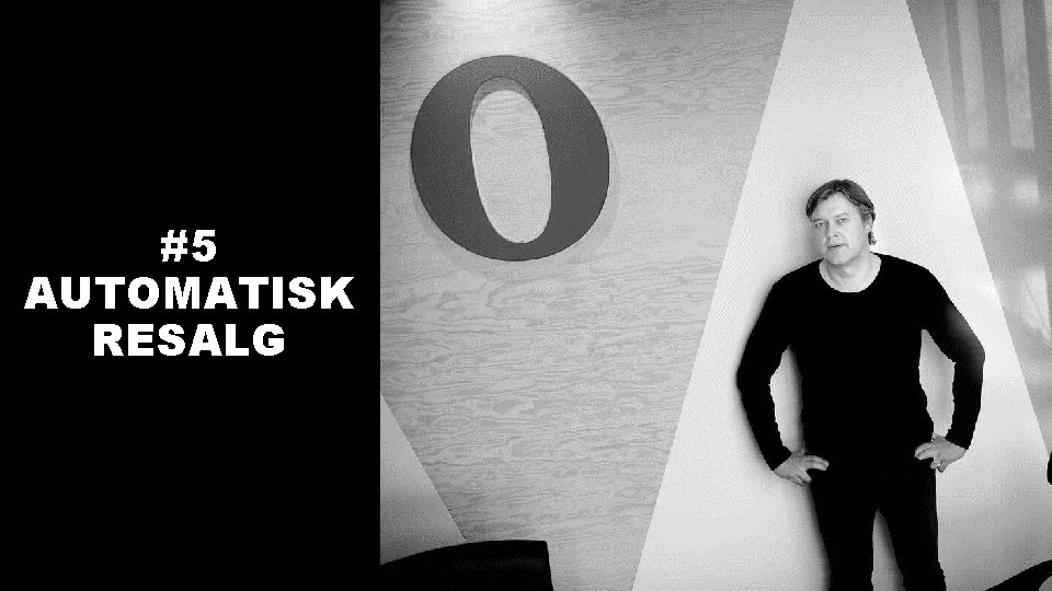 #5 AUTOMATISK RESALG 