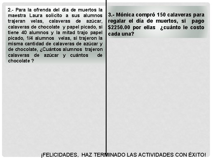 2. - Para la ofrenda del día de muertos la maestra Laura solicito a 2. - Para la ofrenda del día de muertos la maestra Laura solicito a