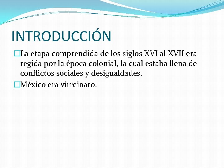 INTRODUCCIÓN �La etapa comprendida de los siglos XVI al XVII era regida por la