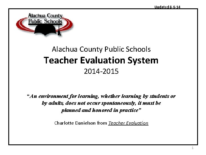 Updated 8 -6 -14 Alachua County Public Schools Teacher Evaluation System 2014 -2015 “An