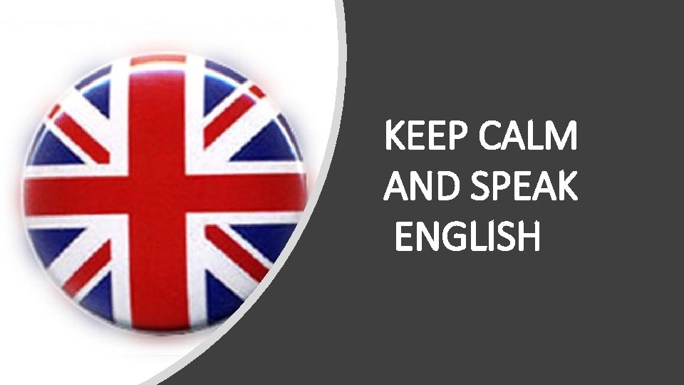 KEEP CALM AND SPEAK ENGLISH 