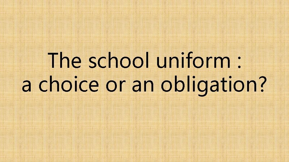 The school uniform : a choice or an obligation? 