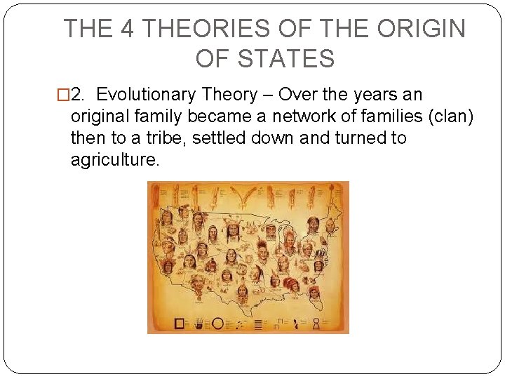 THE 4 THEORIES OF THE ORIGIN OF STATES � 2. Evolutionary Theory – Over