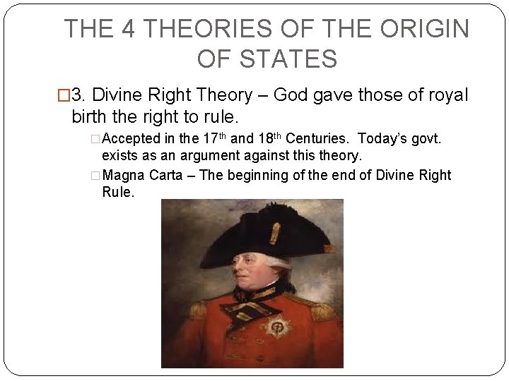THE 4 THEORIES OF THE ORIGIN OF STATES � 3. Divine Right Theory –