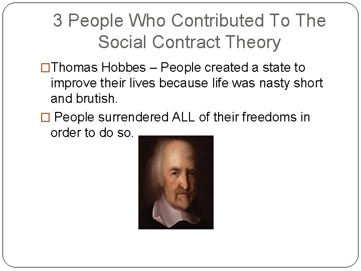 3 People Who Contributed To The Social Contract Theory �Thomas Hobbes – People created