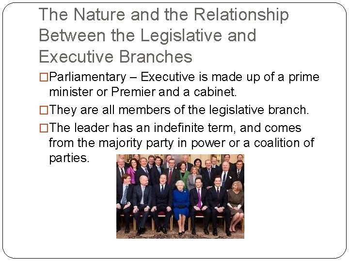 The Nature and the Relationship Between the Legislative and Executive Branches �Parliamentary – Executive