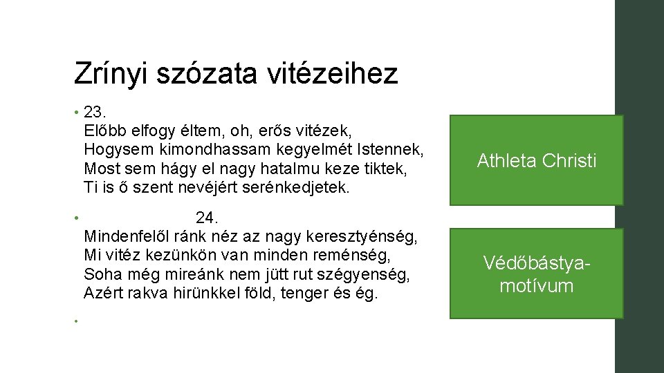 Zrínyi szózata vitézeihez • • • 23. Előbb elfogy éltem, oh, erős vitézek, Hogysem