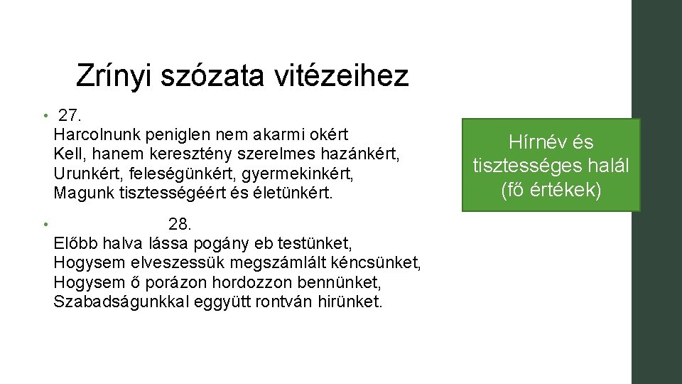 Zrínyi szózata vitézeihez • • 27. Harcolnunk peniglen nem akarmi okért Kell, hanem keresztény