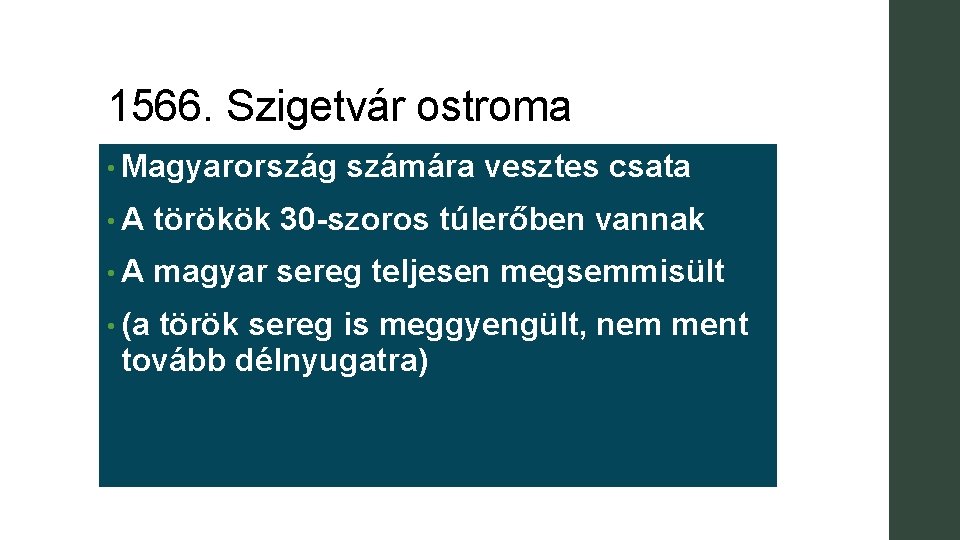 1566. Szigetvár ostroma • Magyarország számára vesztes csata • A törökök 30 -szoros túlerőben