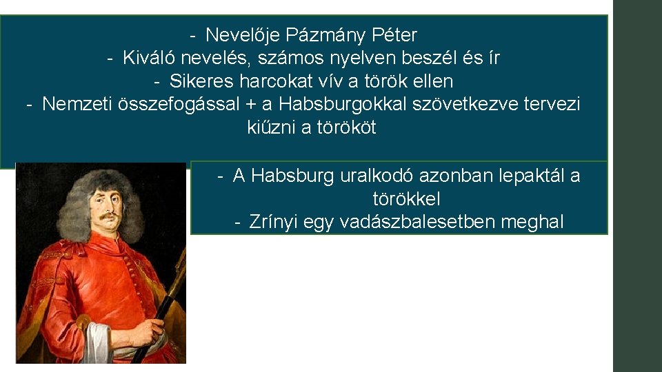 - Nevelője Pázmány Péter - Kiváló nevelés, számos nyelven beszél és ír - Sikeres