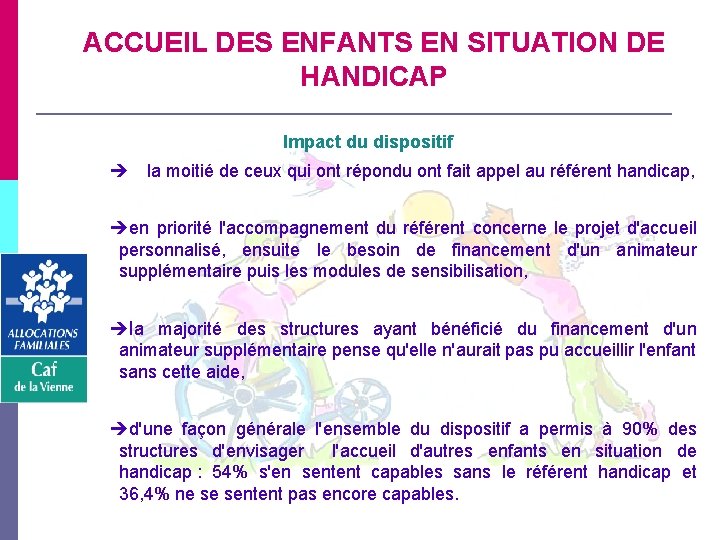 ACCUEIL DES ENFANTS EN SITUATION DE HANDICAP Impact du dispositif la moitié de ceux