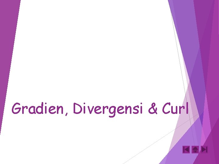 Gradien, Divergensi & Curl 